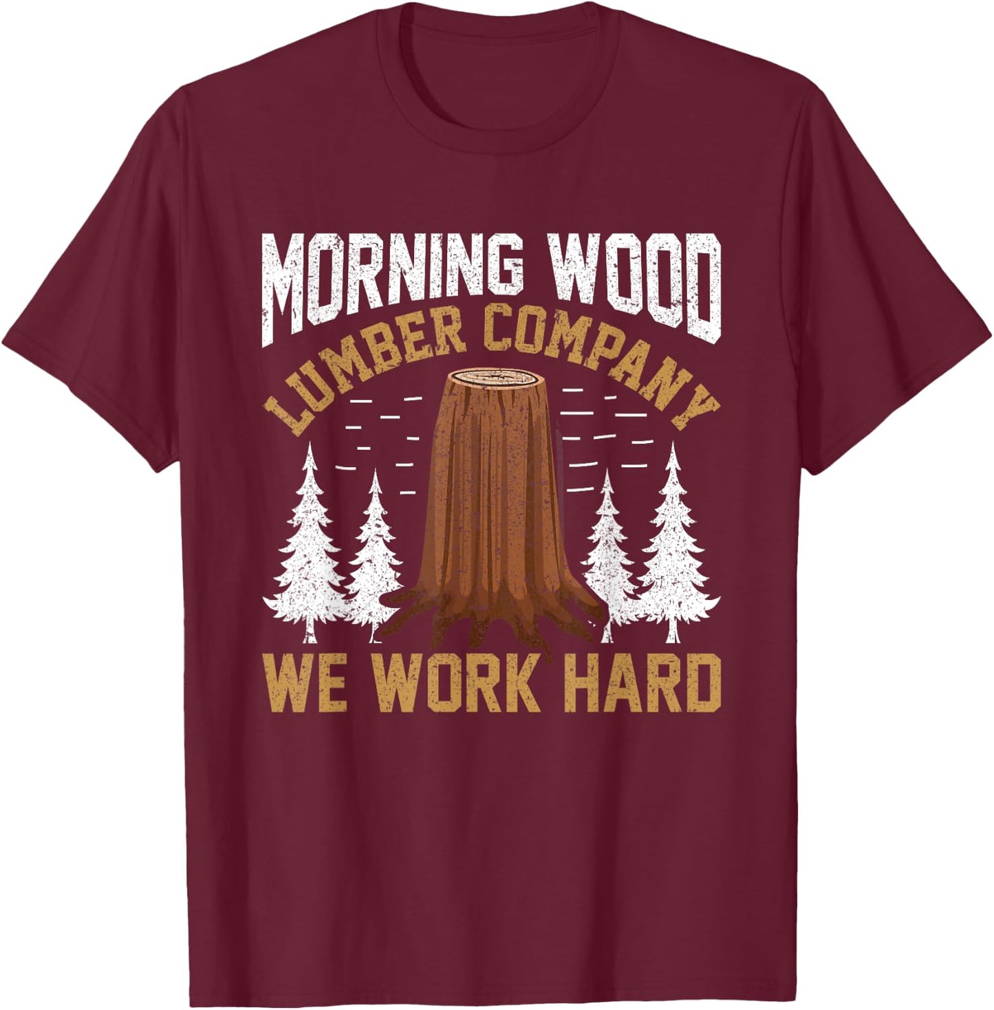 Morning-wood Lumber Company Camping Carpenter Adult Humor T-Shirt - T-Shirt | Maroon