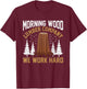 Morning-wood Lumber Company Camping Carpenter Adult Humor T-Shirt - T-Shirt | Maroon