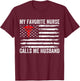 My Favorite Nurse Calls Me Husband American Flag Nurse Wife T-Shirt - T-Shirt | Maroon