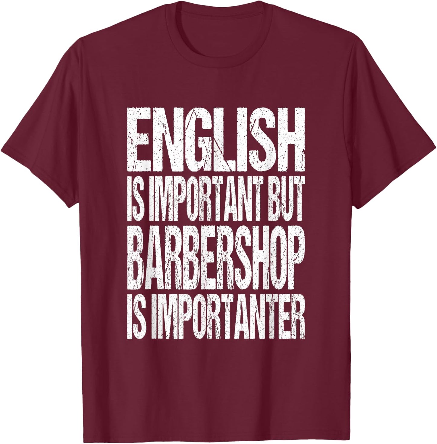 English Is Important But Barbershop Is Importanter T-Shirt - T-Shirt | Maroon