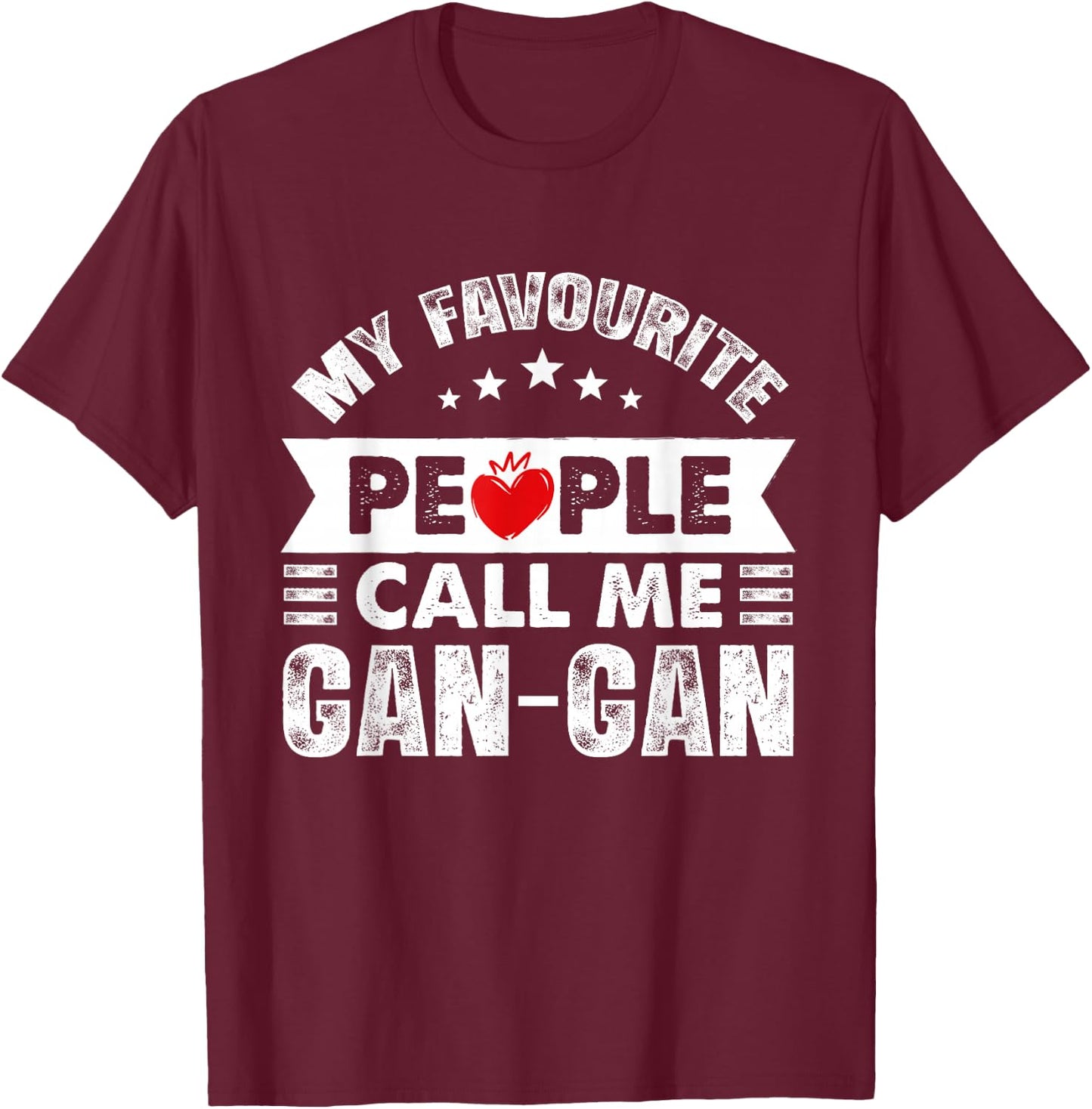 My Favourite People Call Me Gan-Gan Cute Grandma T-Shirt - T-Shirt | Maroon