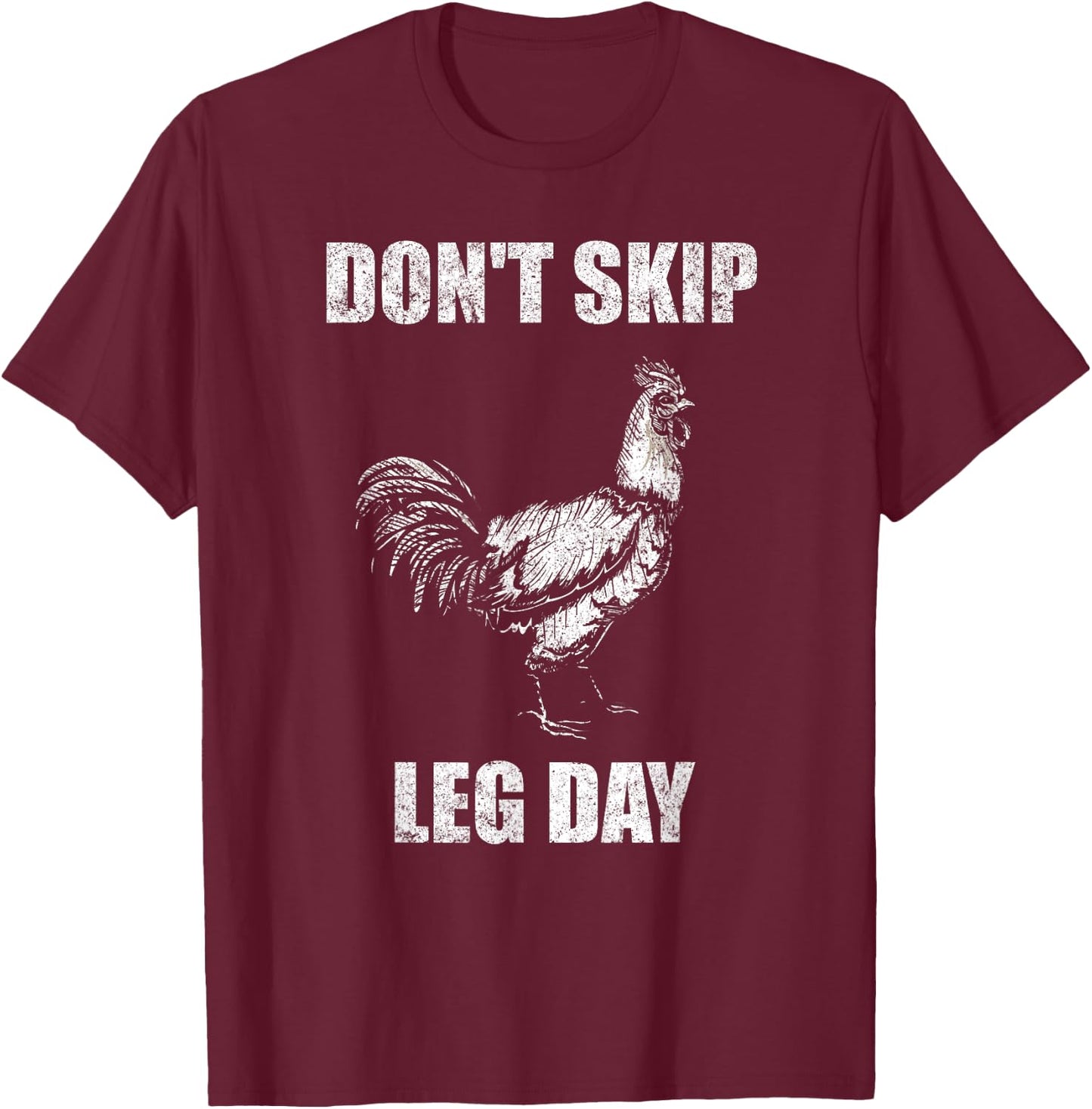 Don't Skip Leg Day Chicken Funny Fitness Gym Workout T-Shirt - T-Shirt | Maroon
