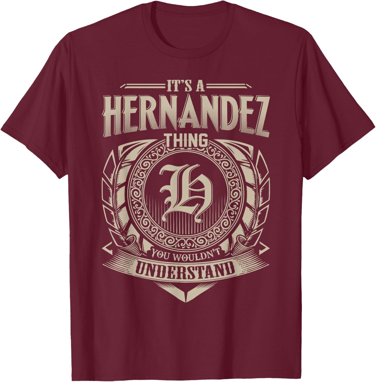 It's A HERNANDEZ Thing You Wouldn't Understand Name Vintage T-Shirt - T-Shirt | Maroon