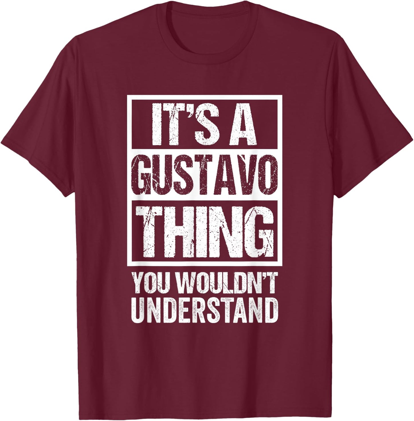 It's A Gustavo Thing You Wouldn't Understand - First Name T-Shirt - T-Shirt | Maroon