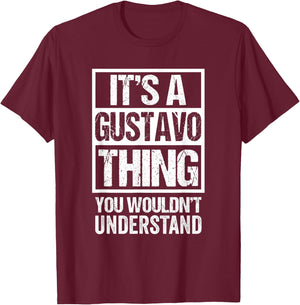 It's A Gustavo Thing You Wouldn't Understand - First Name T-Shirt - T-Shirt | Maroon