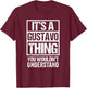 It's A Gustavo Thing You Wouldn't Understand - First Name T-Shirt - T-Shirt | Maroon