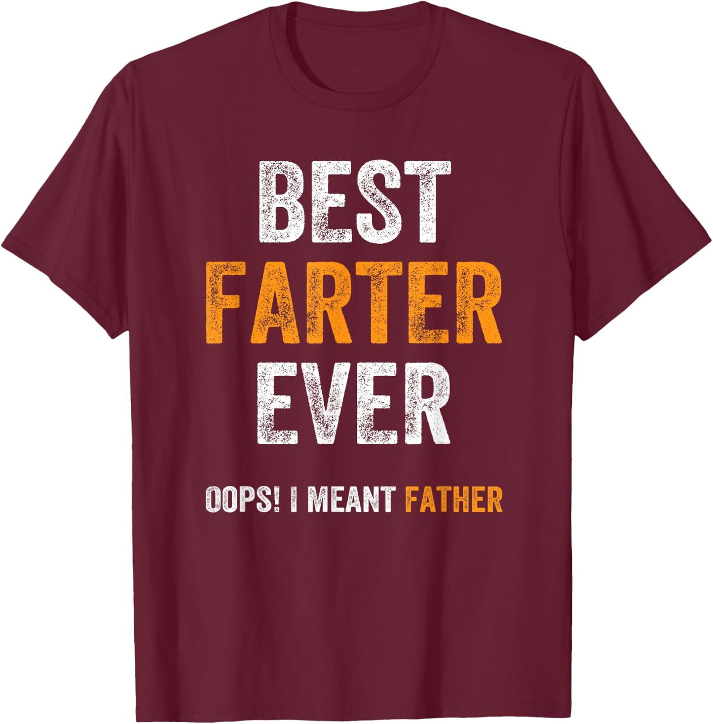 Funny World's Best Farter Ever Oops I Meant Father dad joke T-Shirt - T-Shirt | Maroon