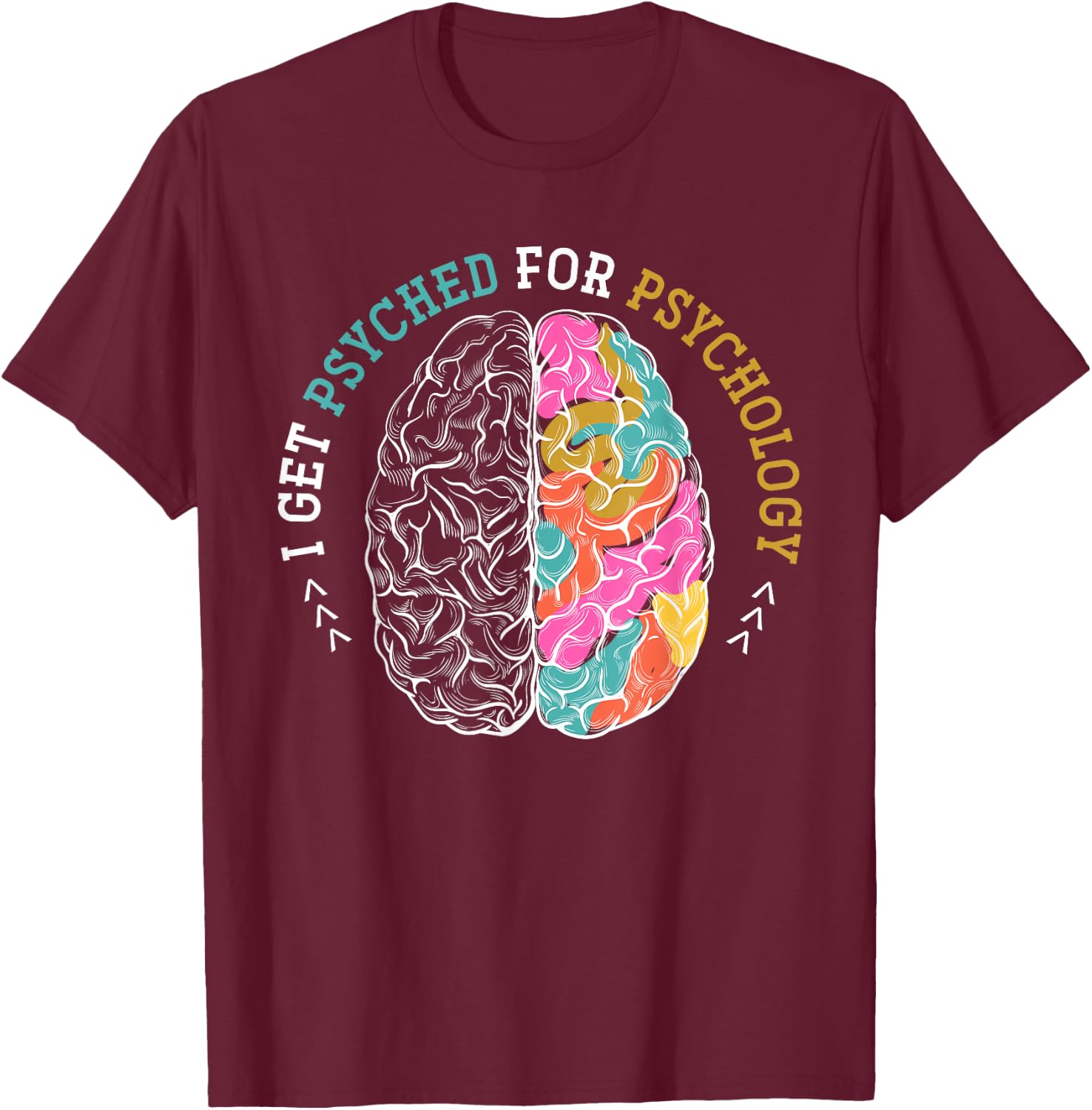 Psychologist Neurologist Psychiatry Brain Funny Psychology T-Shirt - T-Shirt | Maroon