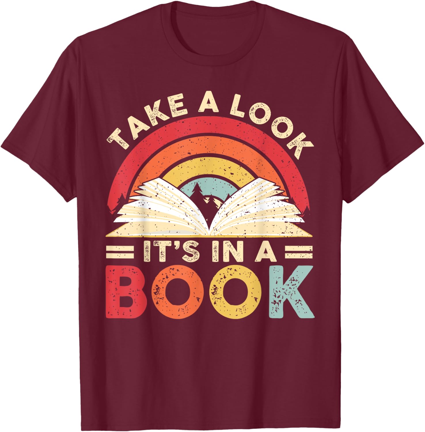 Take A Look It's in A Book Retro Rainbow Reading Book Lover T-Shirt - T-Shirt | Maroon