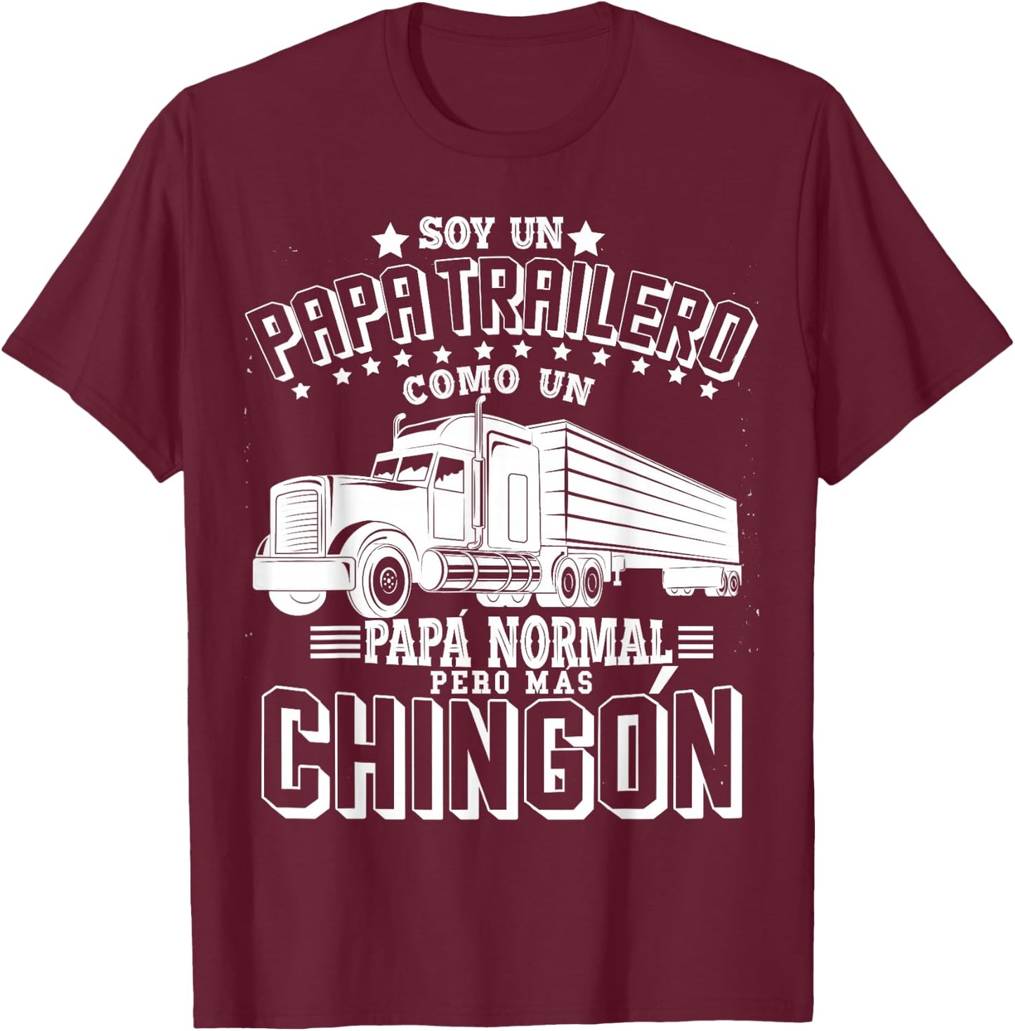 Soy un papa trailero como un Papa normal pero mas Chingon T-Shirt - T-Shirt | Maroon
