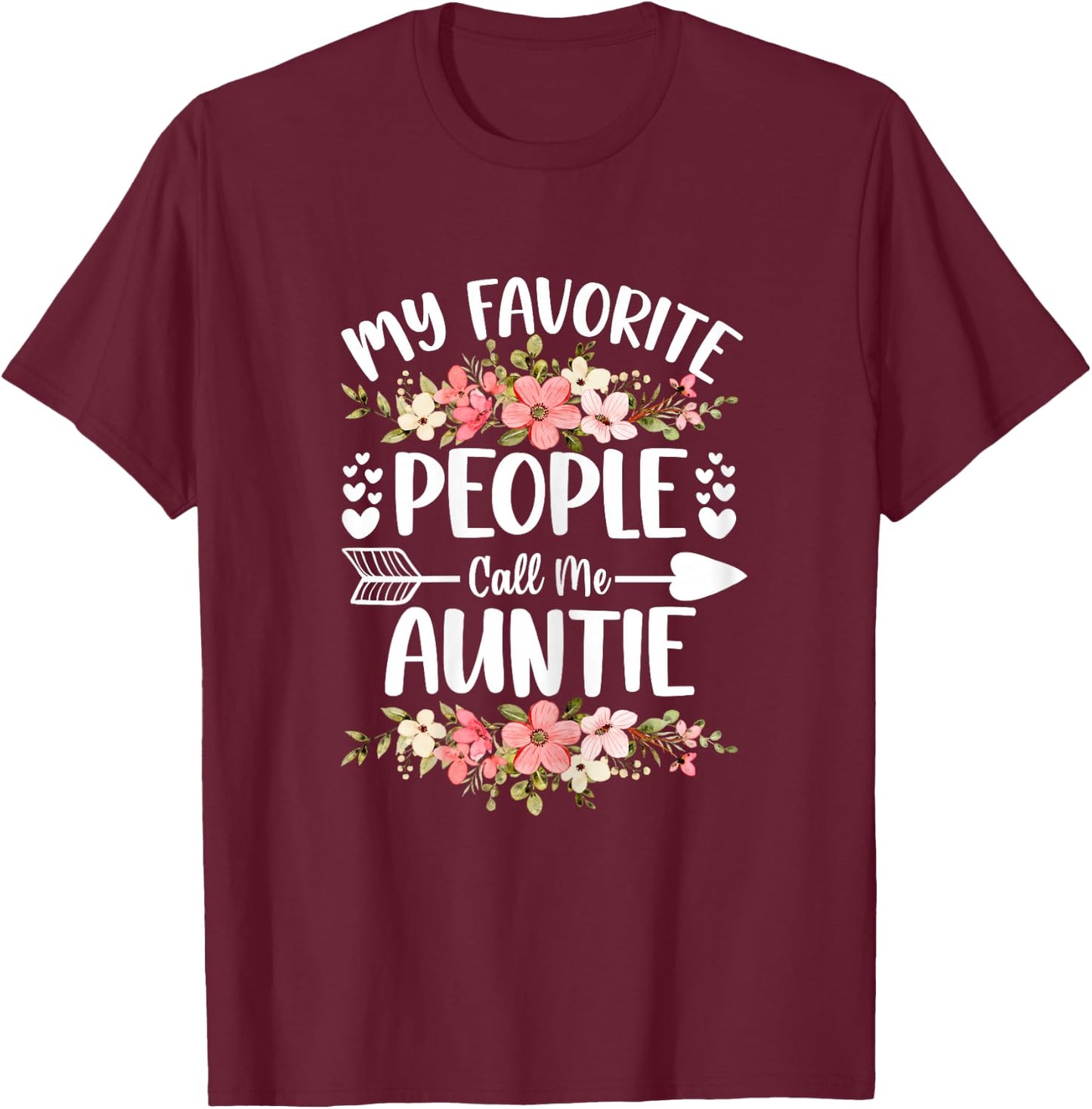 My Favorite People Call Me Auntie Mother's Day Gifts T-Shirt - T-Shirt | Maroon