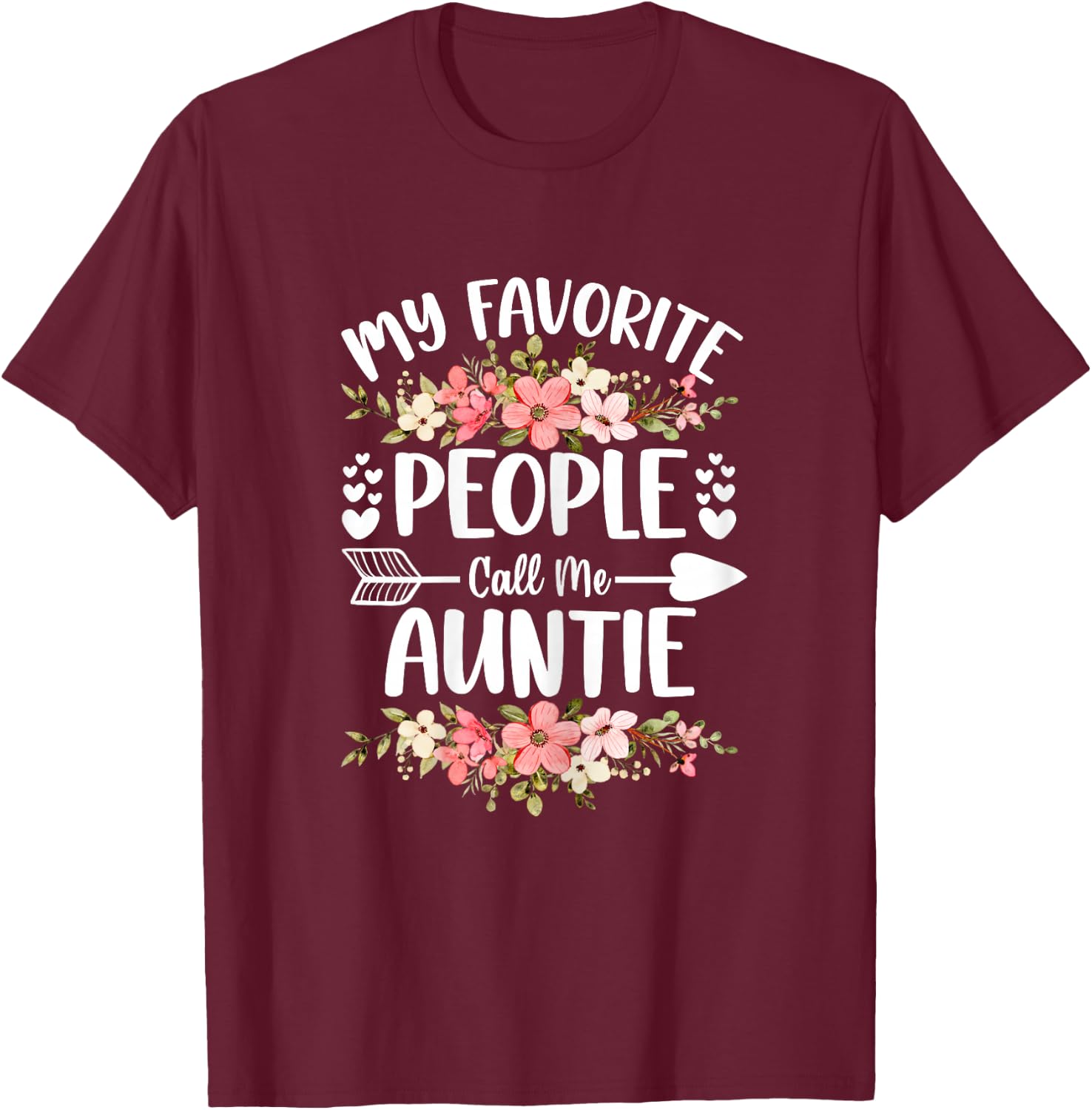 My Favorite People Call Me Auntie Mother's Day Gifts T-Shirt - T-Shirt | Maroon