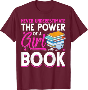 Never Underestimate The Power Of A Girl With A Book Reading T-Shirt - T-Shirt | Maroon