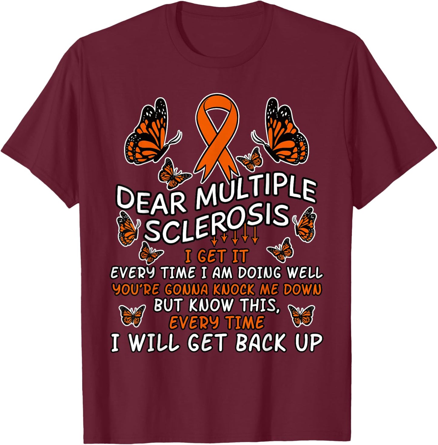 Dear Multiple Sclerosis Multiple Sclerosis Awareness T-Shirt - T-Shirt | Maroon