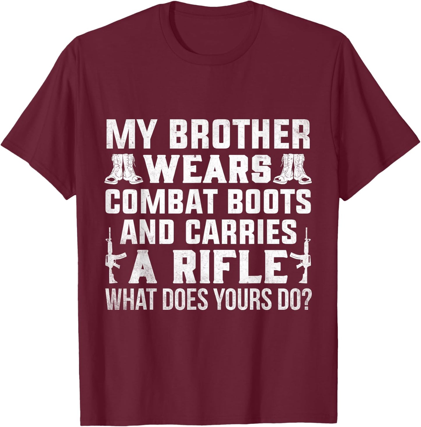 Soldier My Brother Wears Combat Boots Army Proud Sister T-Shirt - T-Shirt | Maroon