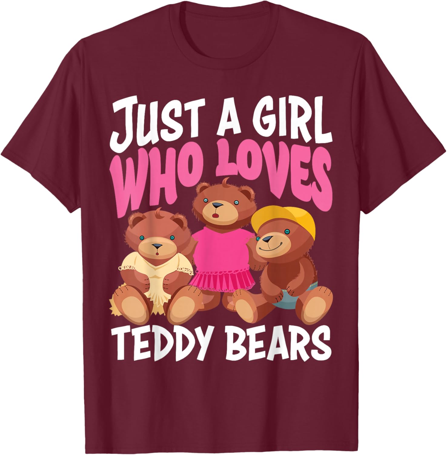 Funny Just A Girl Who Loves Teddy Bears Gift Love Plush Toys T-Shirt - T-Shirt | Maroon