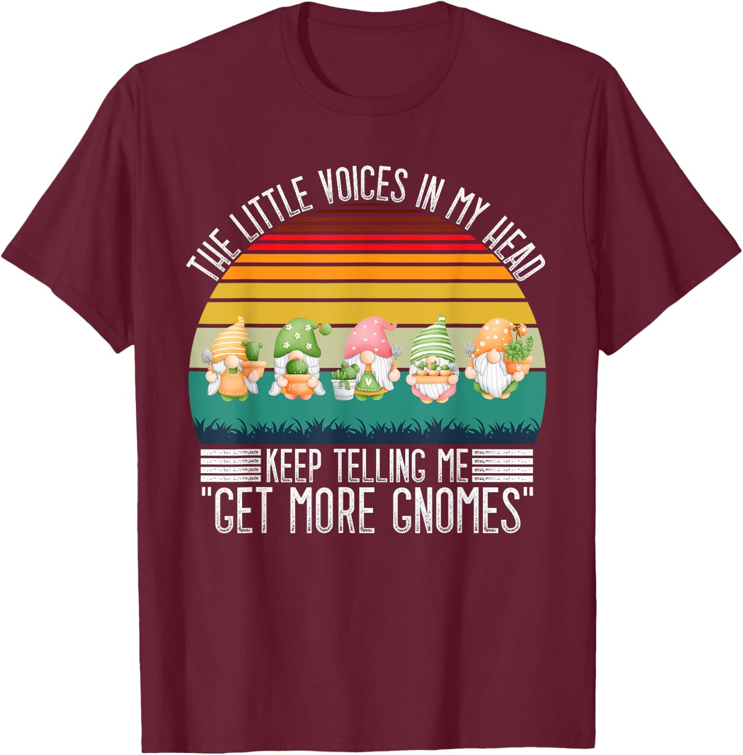 The Little Voices In My Head Keep Telling Me Get More Gnomes T-Shirt - T-Shirt | Maroon