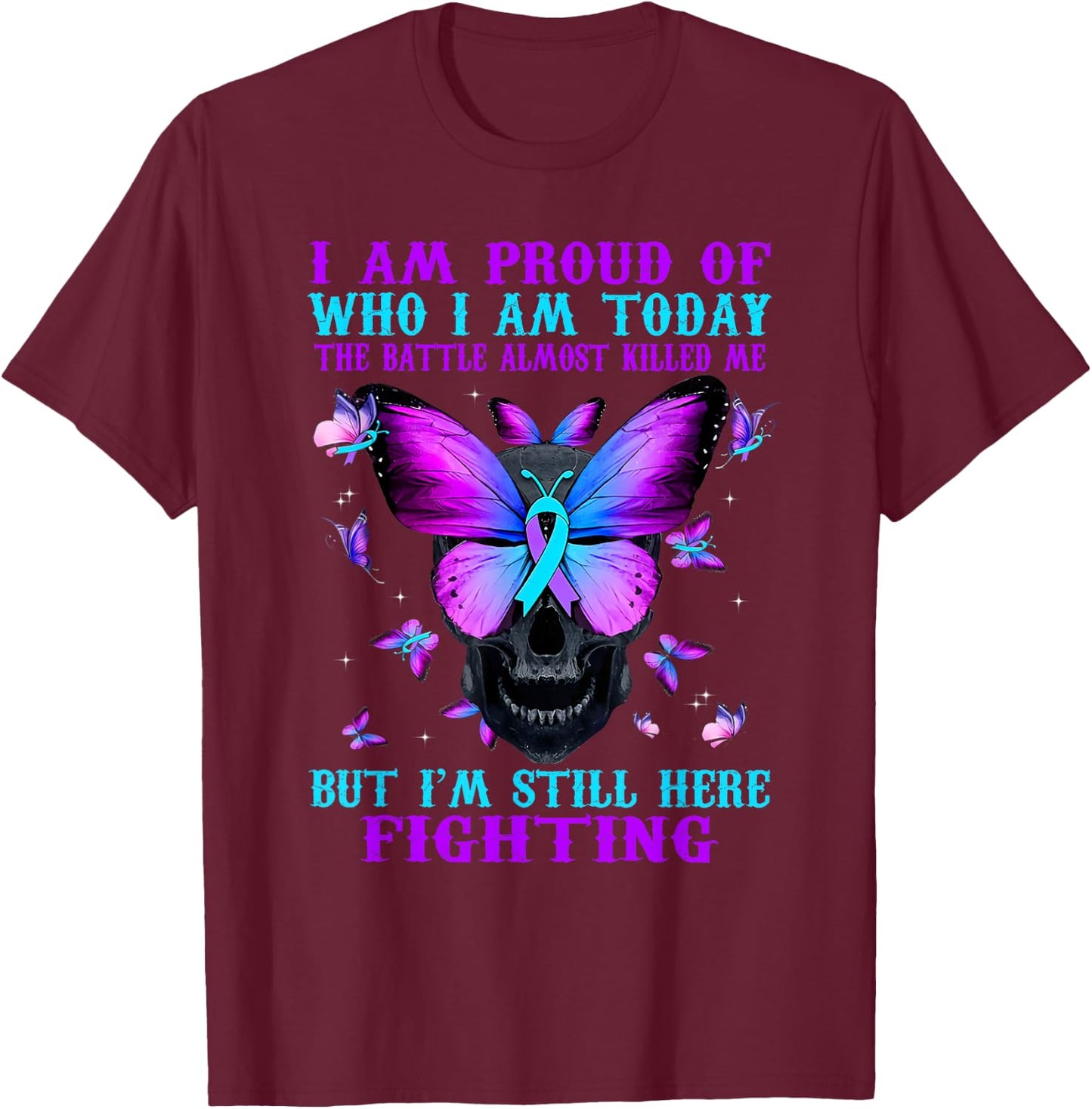 Suicide Awareness I Am Proud Of Who I Am Today The Battle T-Shirt - T-Shirt | Maroon