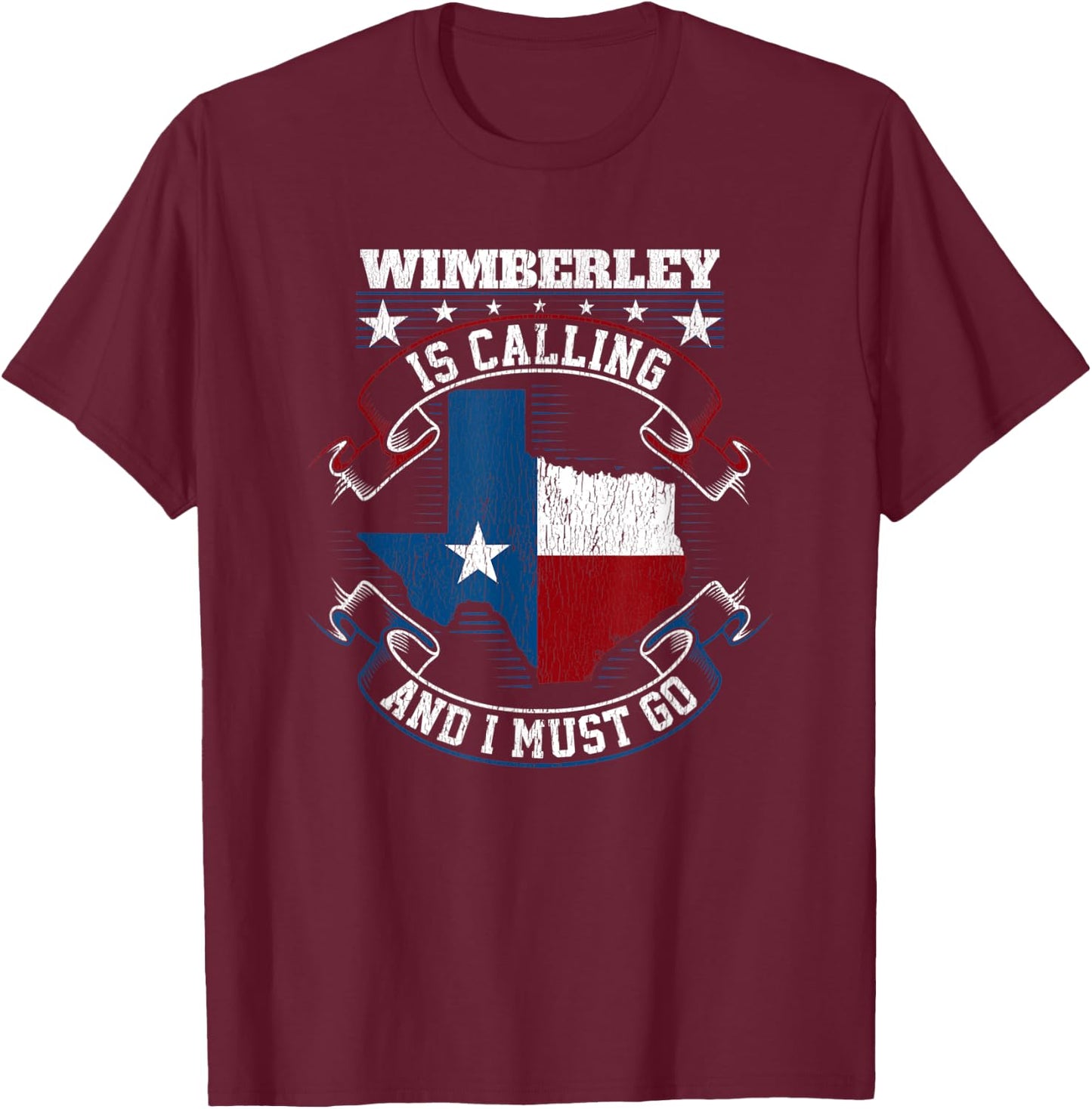 Wimberley Texas Is Calling And I Must Go T-Shirt - T-Shirt | Maroon