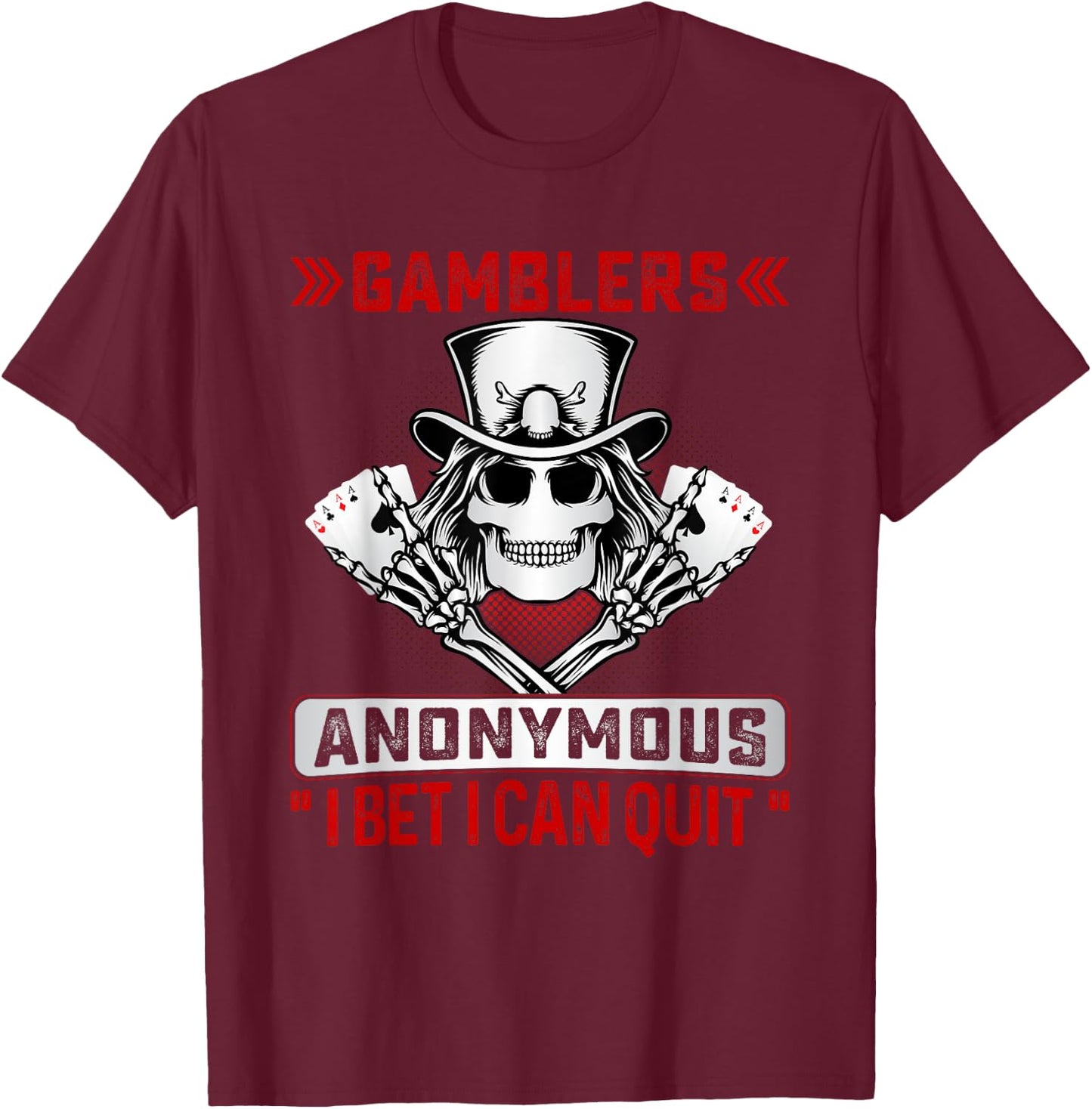 Gamblers Anonymous I Bet I Can Quit Funny Poker Men & Women T-Shirt - T-Shirt | Maroon