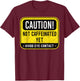 Caution Not Caffeinated Yet, Funny Coffee Pun T-Shirt - T-Shirt | Maroon