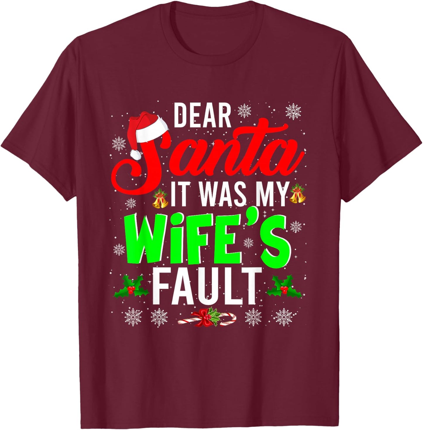 Dear Santa It Was My Wife's Fault Christmas Family Gifts T-Shirt - T-Shirt | Maroon