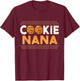 Cookie Nana Funny Chocolate Chip Cookie Lover T-Shirt - T-Shirt | Maroon