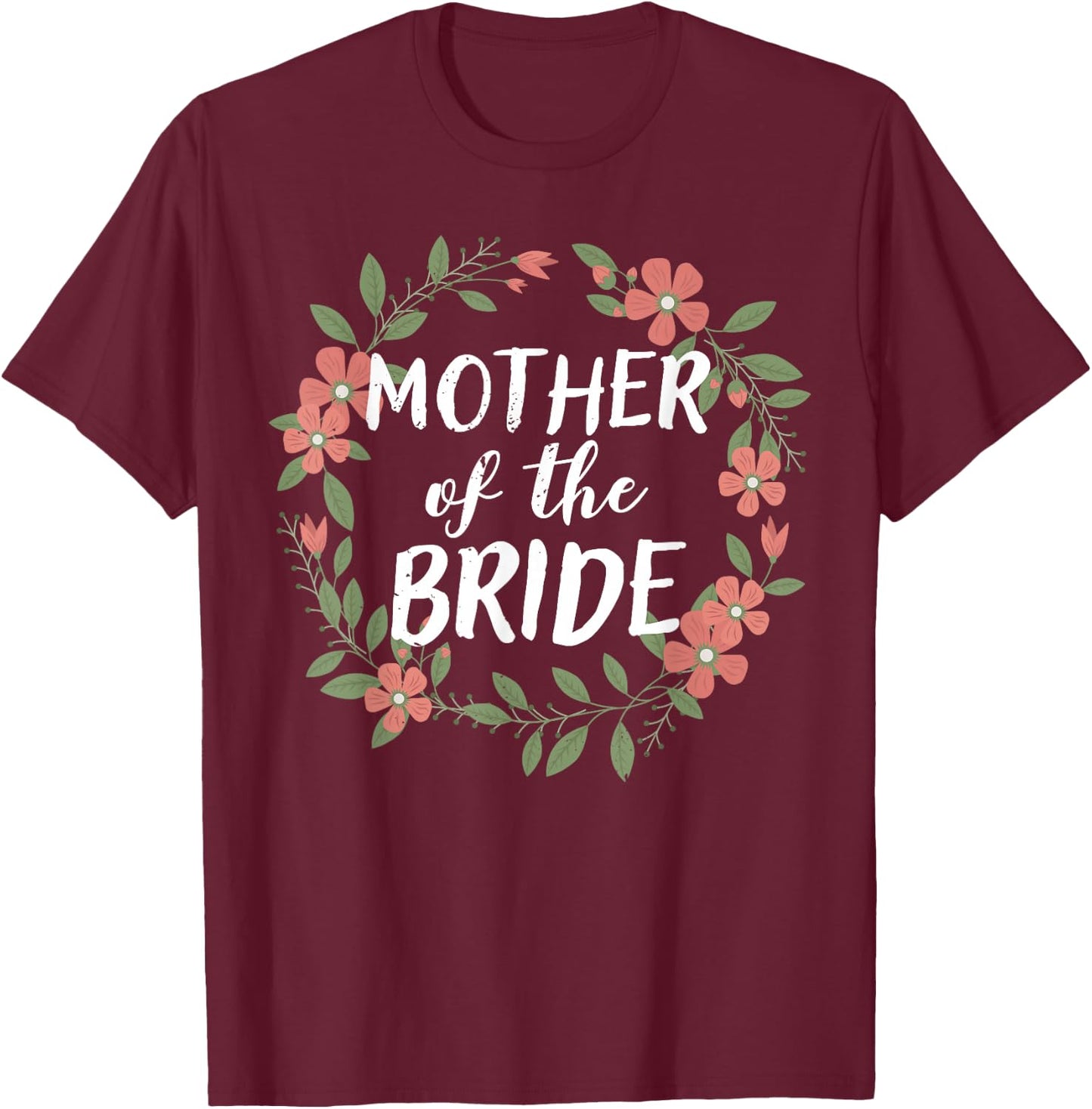 Mother of the Bride Floral Blush Wedding Gift Flowers T-Shirt - T-Shirt | Maroon