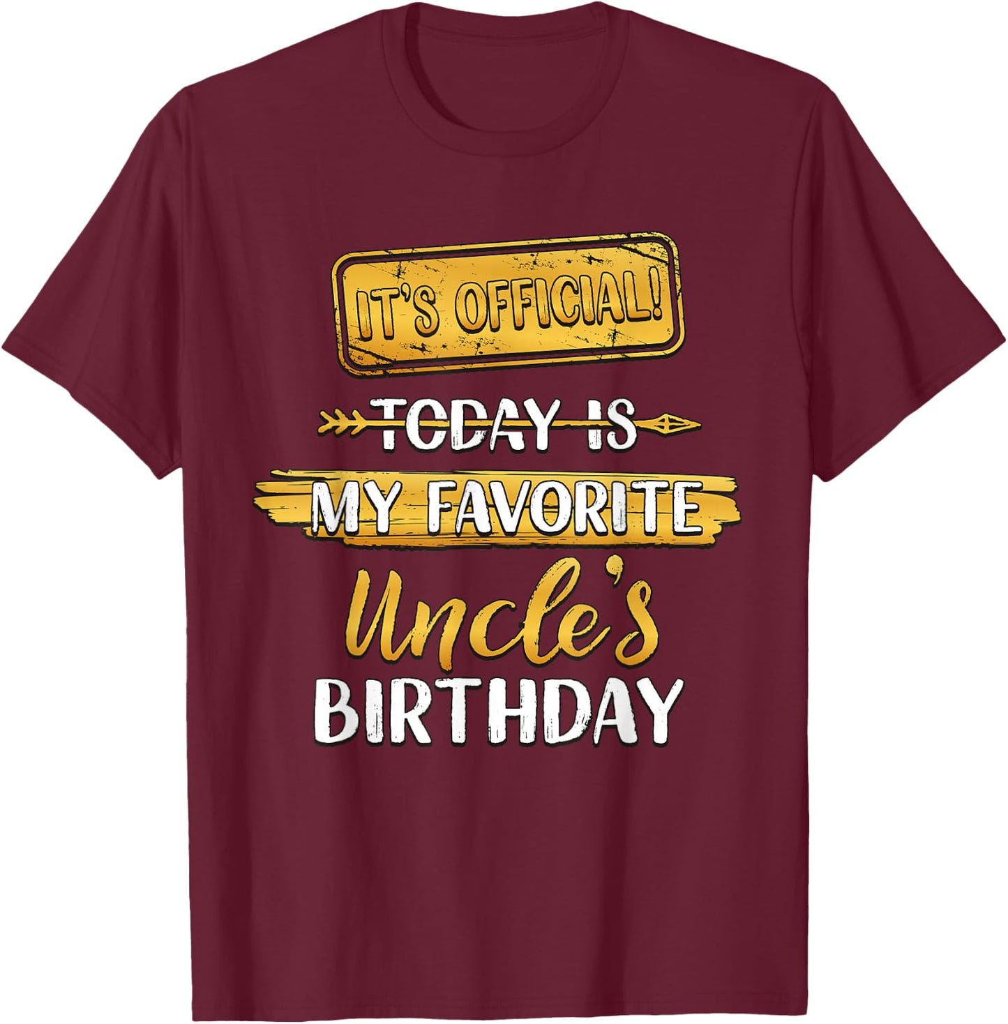 It's Official Today Is My Uncle's Birthday Party T-Shirt - T-Shirt | Maroon