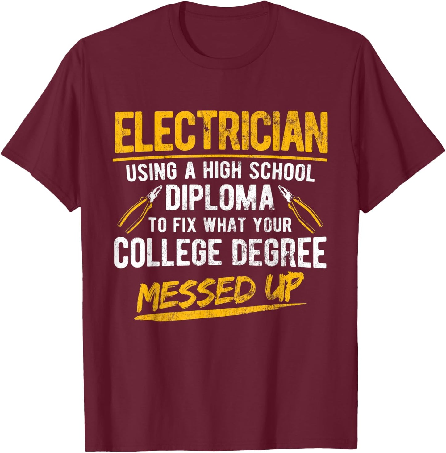 High School Diploma To Fix Electricity Electrician T-Shirt - T-Shirt | Maroon