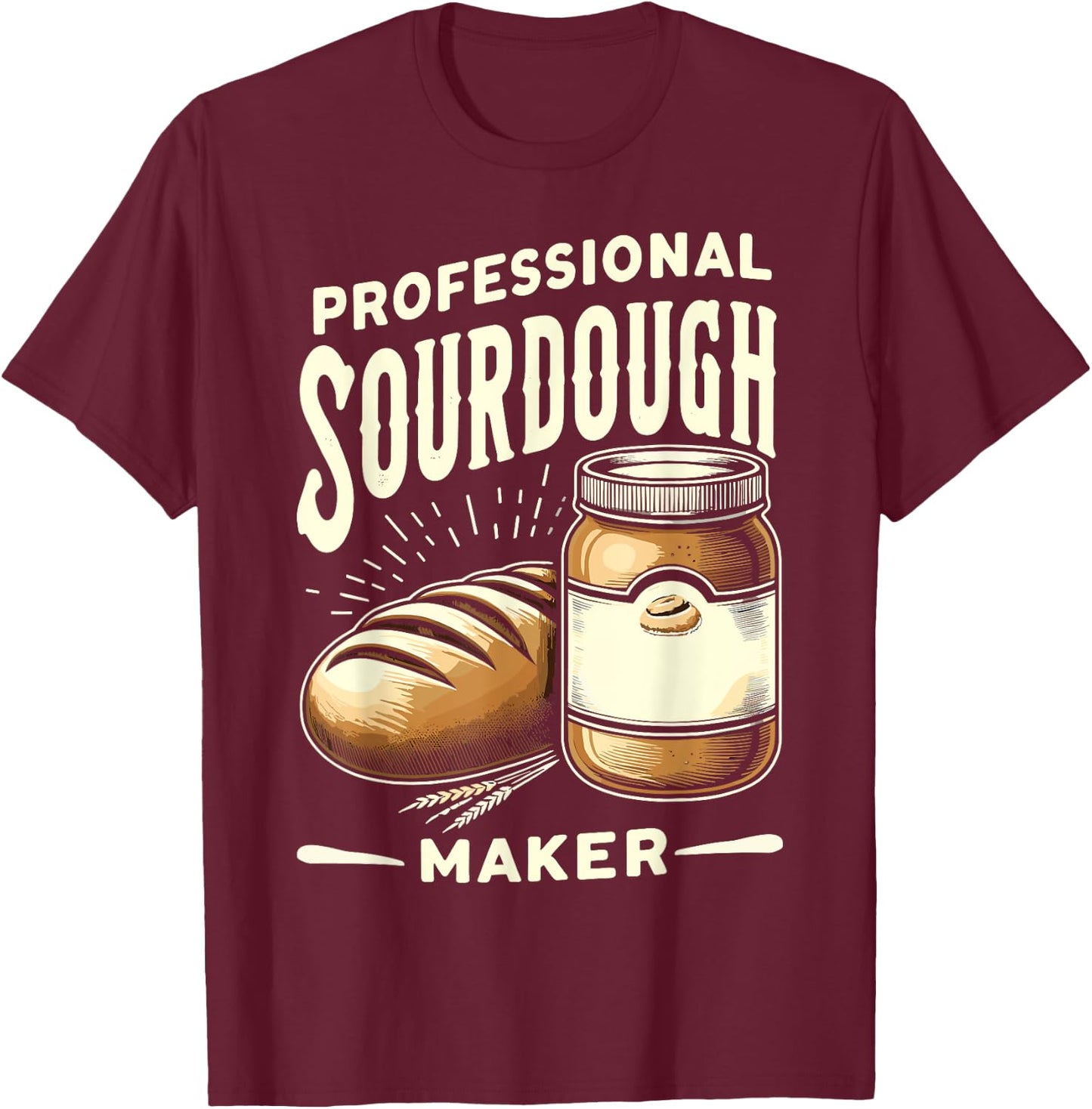 Bread Baking Sourdough Funny T-Shirt - T-Shirt | Maroon