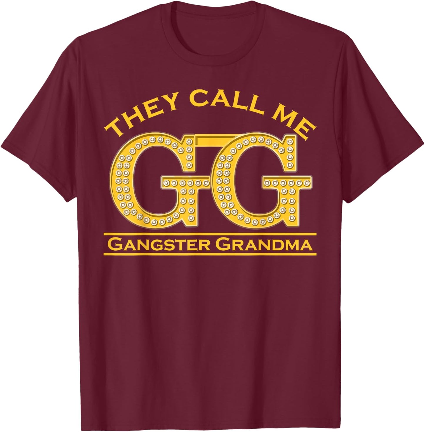 Grandmother They Call Me GG Gangster Grandma Gangsta T-Shirt - T-Shirt | Maroon