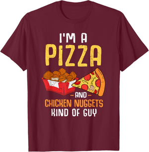 Im A Pizza And Chicken Nuggets Kind Of Guy Chicken Nugget T-Shirt - T-Shirt | Maroon