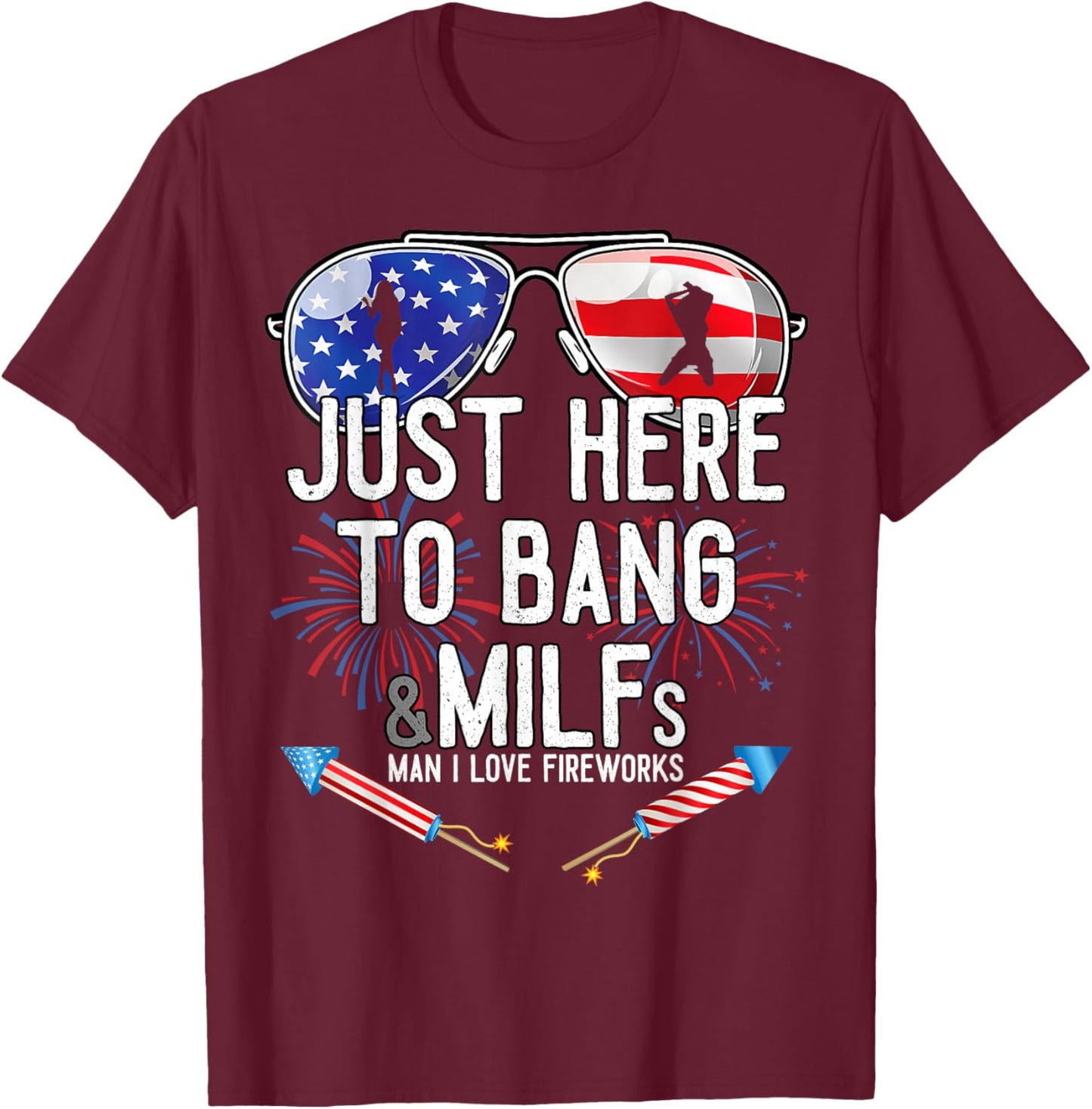 Just Here to Bang 4th July American Flag Funny Milfs T-Shirt - T-Shirt | Maroon