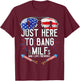 Just Here to Bang 4th July American Flag Funny Milfs T-Shirt - T-Shirt | Maroon