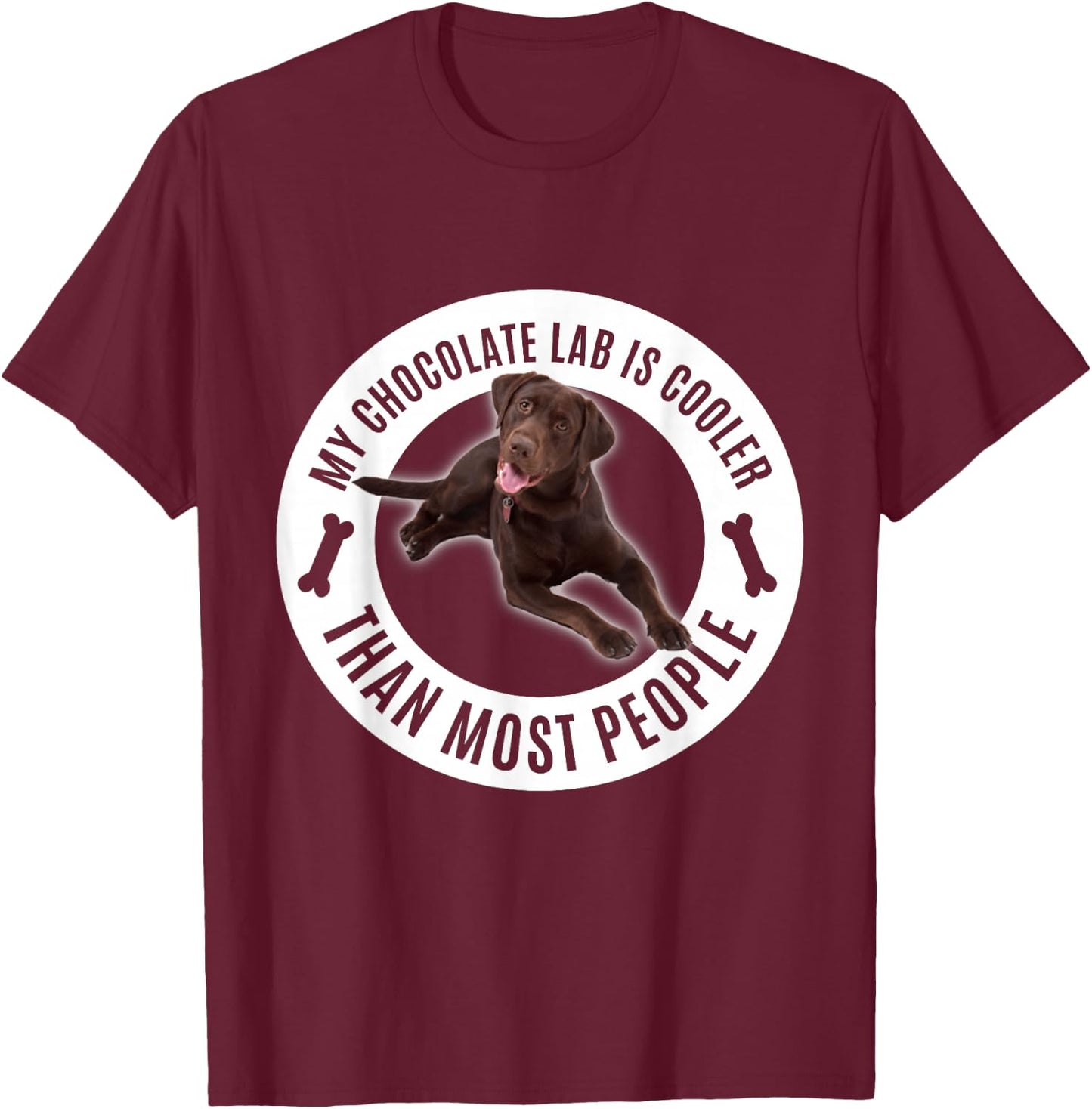 My Chocolate Lab Is Cooler Than Most People - Lab Owner T-Shirt - T-Shirt | Maroon