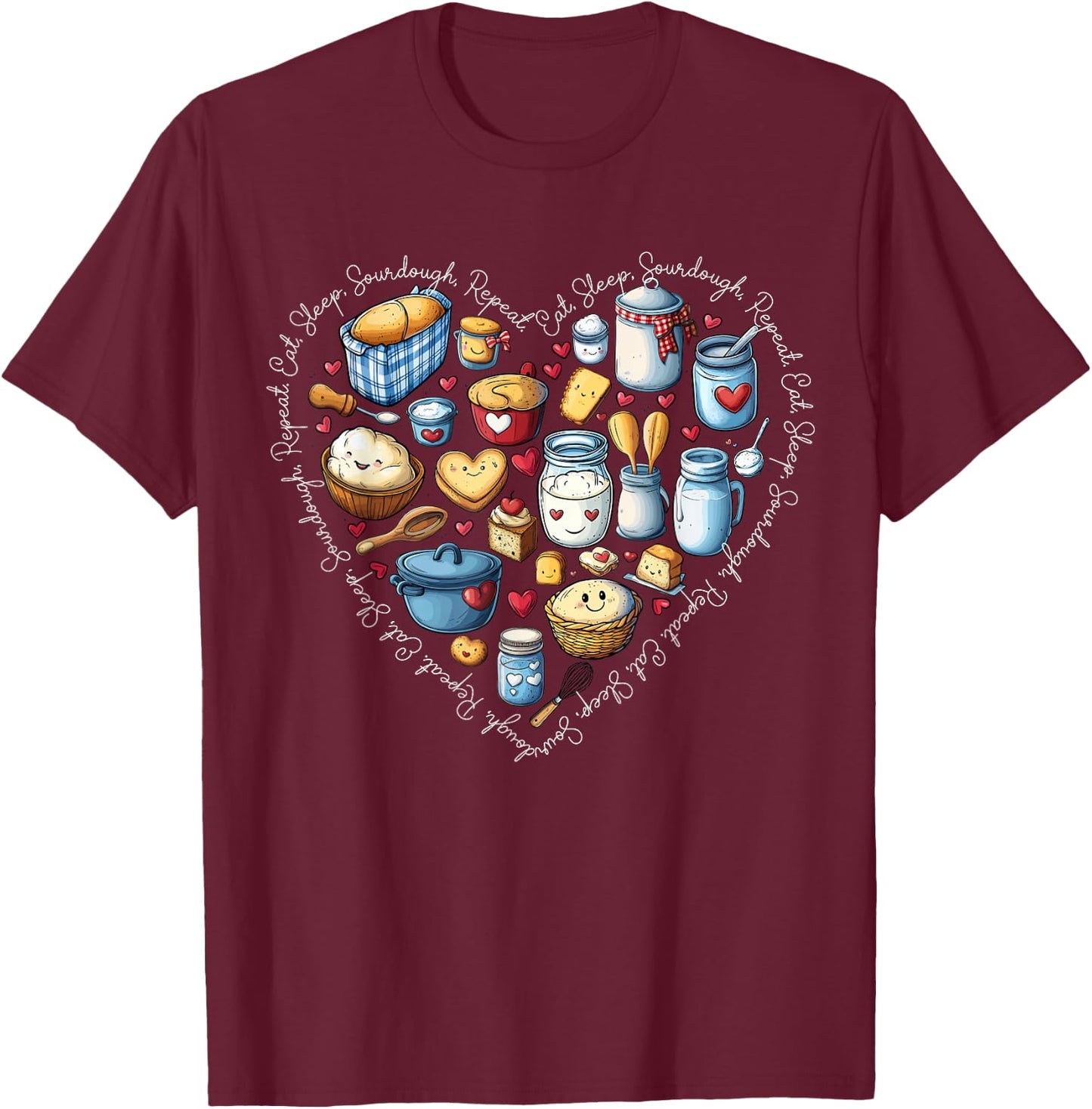 Eat Sleep Sourdough Repeat Sourdough Bread Cute Baking Heart T-Shirt - T-Shirt | Maroon