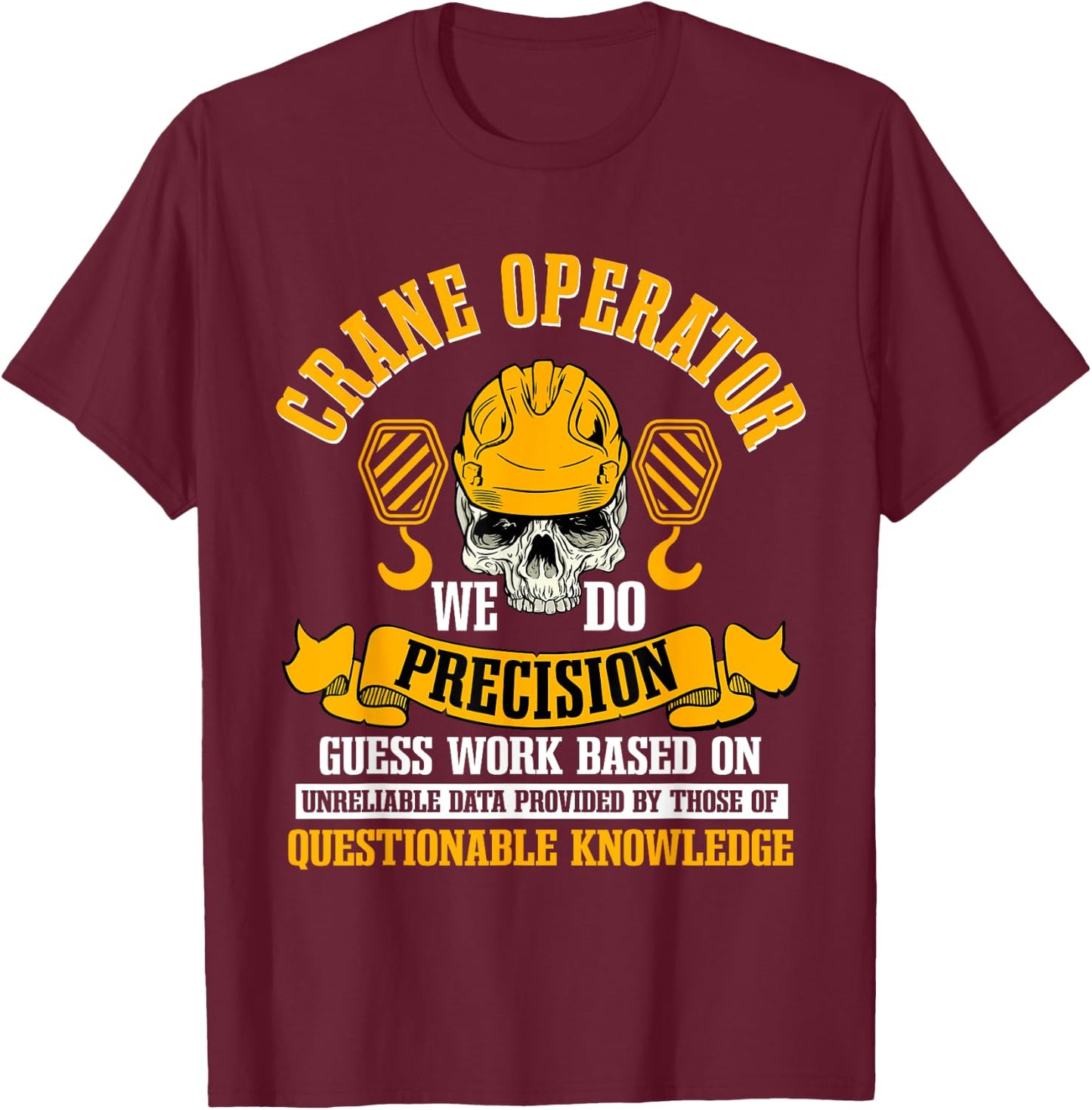 Crane Operator Construction Heavy Tower Equipment Driver T-Shirt - T-Shirt | Maroon