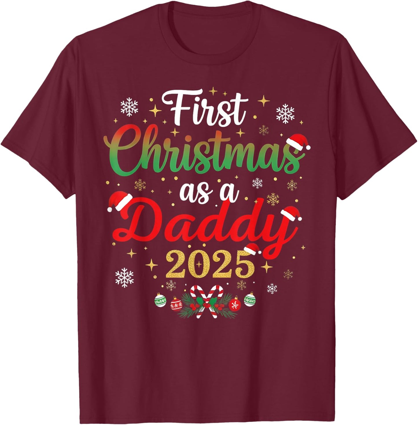 First Christmas As A Daddy 2025 New Dad Xmas T-Shirt - T-Shirt | Maroon