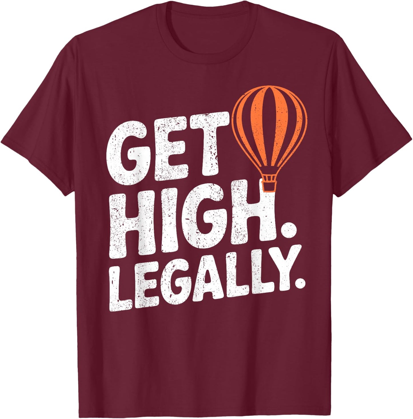 Hot Air Balloon Get High Balloonist T-Shirt - T-Shirt | Maroon