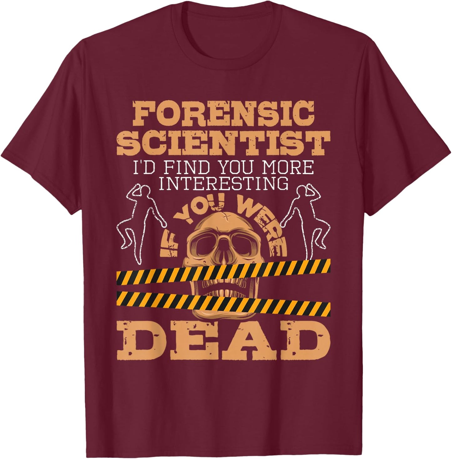 Forensic Scientist - Forensic Science Criminology Forensics T-Shirt - T-Shirt | Maroon