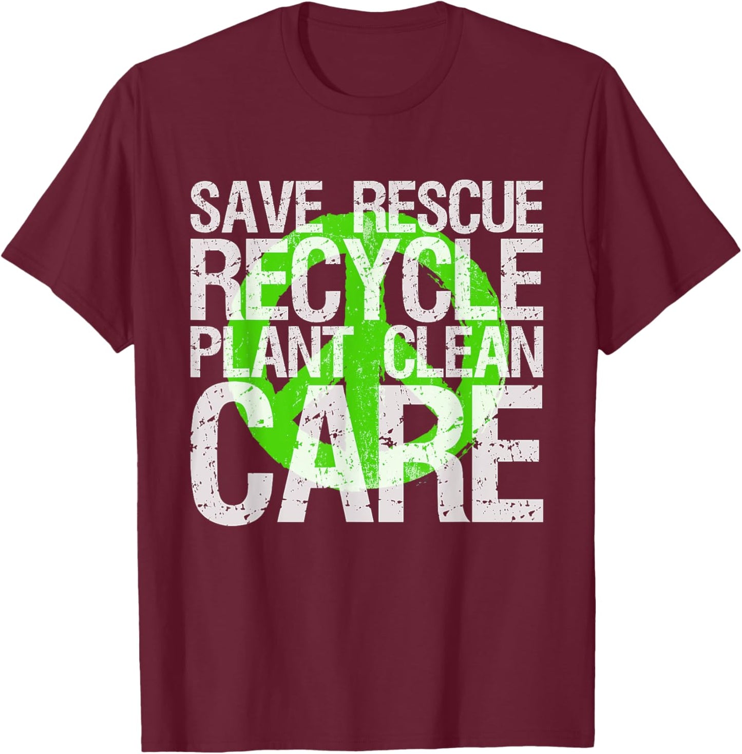 Save Rescue Recycle Plant Clean Care Earth Awareness T-Shirt - T-Shirt | Maroon