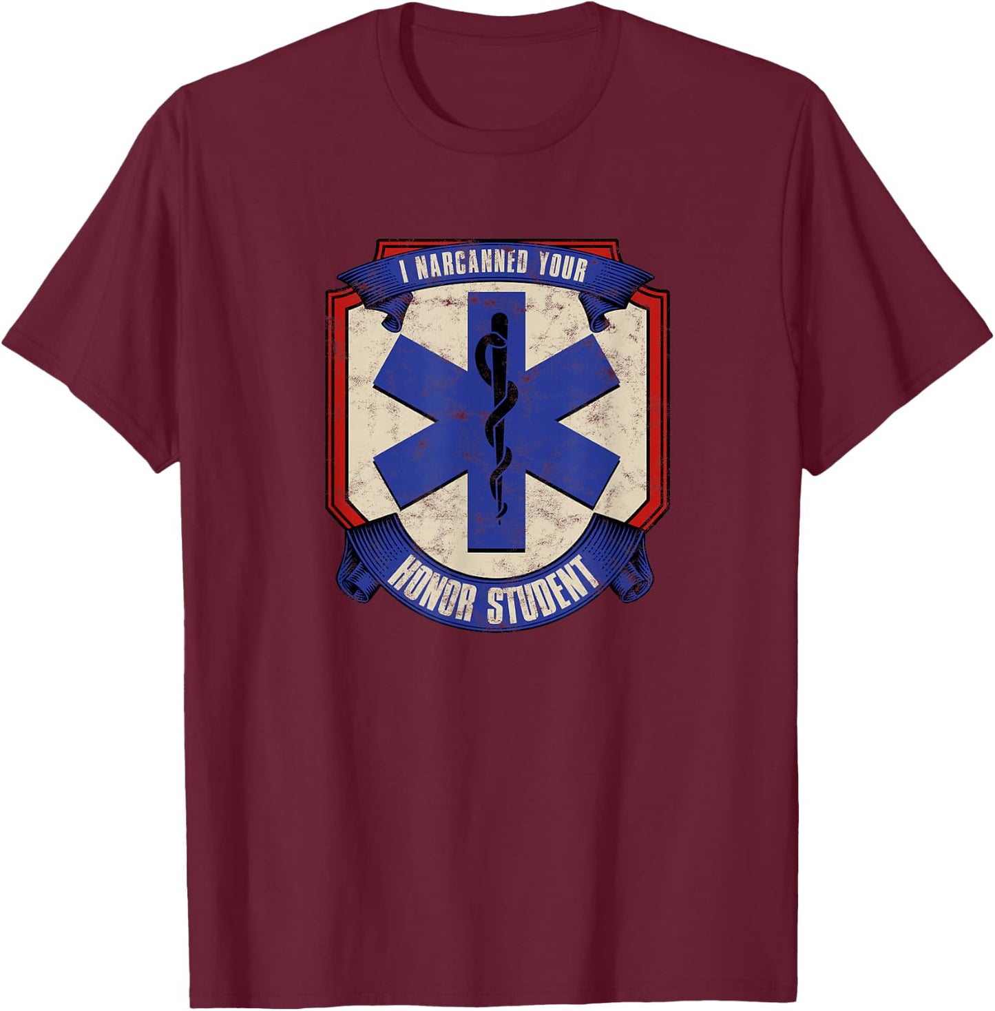 I narcanned your honor student - first responder T-Shirt - T-Shirt | Maroon