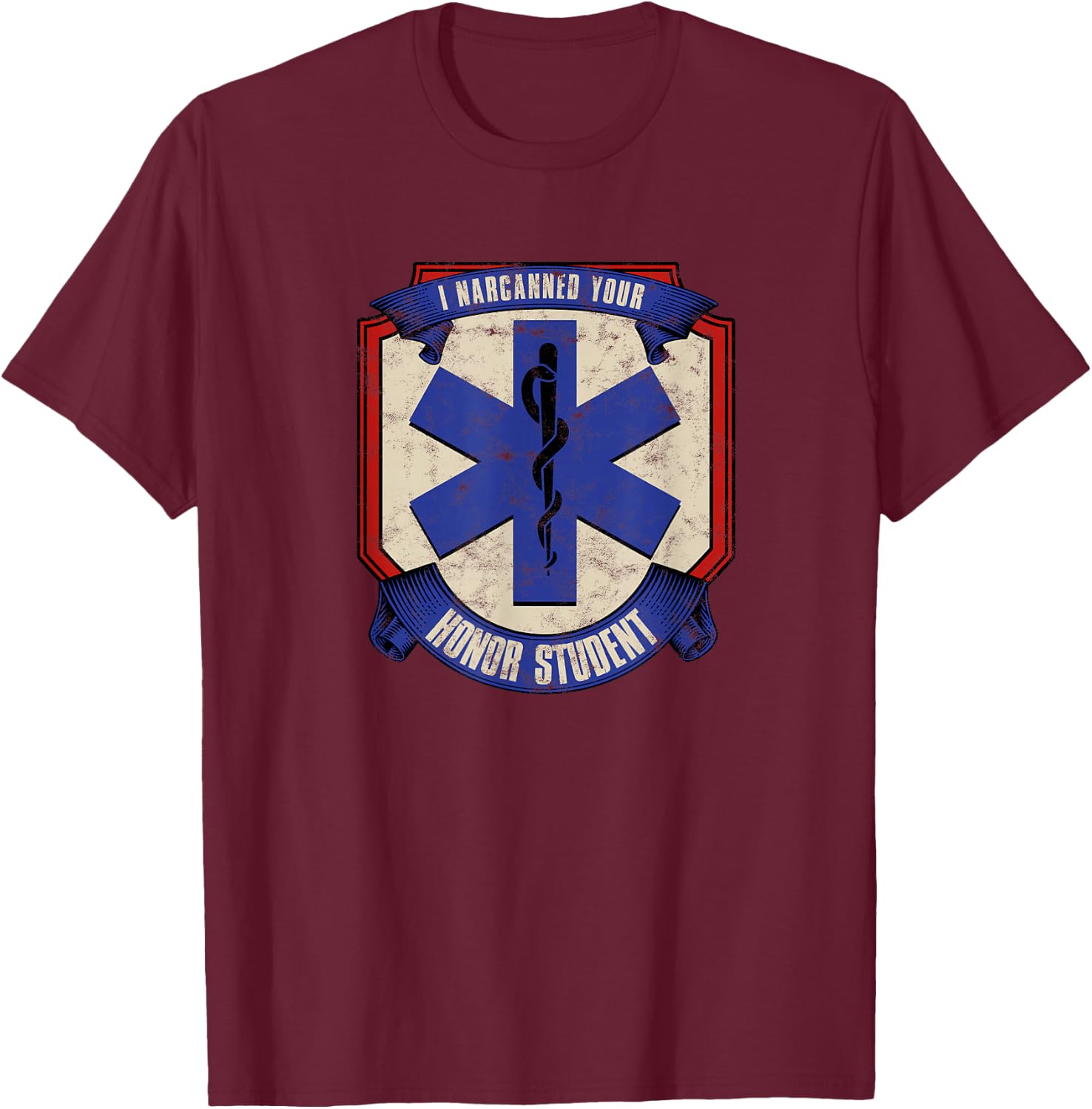 I narcanned your honor student - first responder T-Shirt - T-Shirt | Maroon
