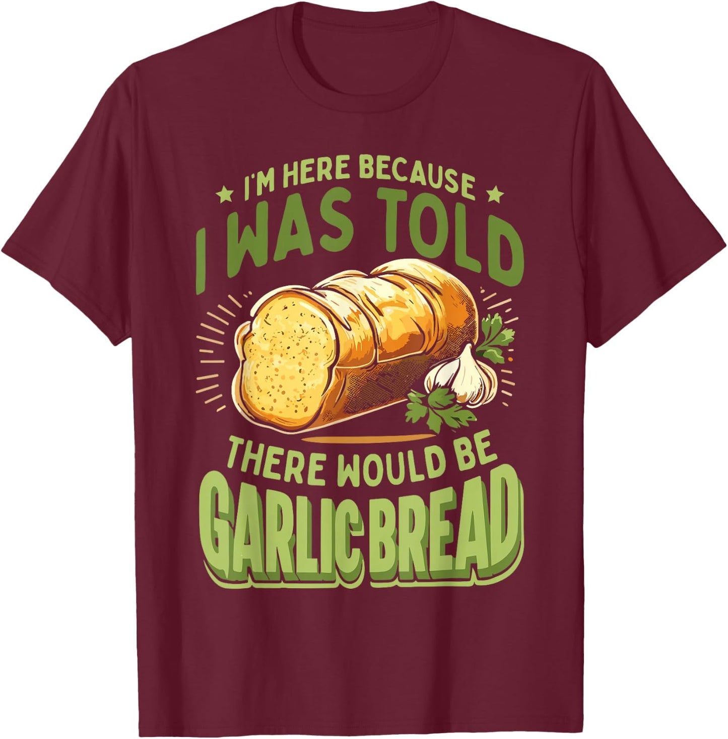 Funny Garlic Bread T-Shirt - T-Shirt | Maroon