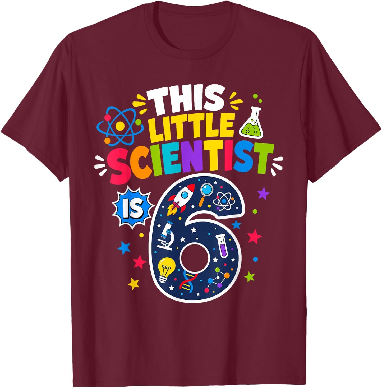 6th Birthday Science This Little Scientist is 6 Years Old T-Shirt - T-Shirt | Maroon