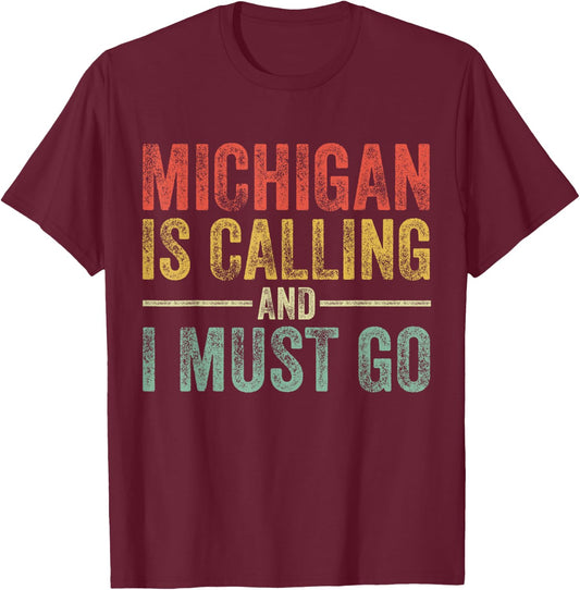 Michigan is Calling and I Must Go Funny Home State Vintage T-Shirt - T-Shirt | Maroon