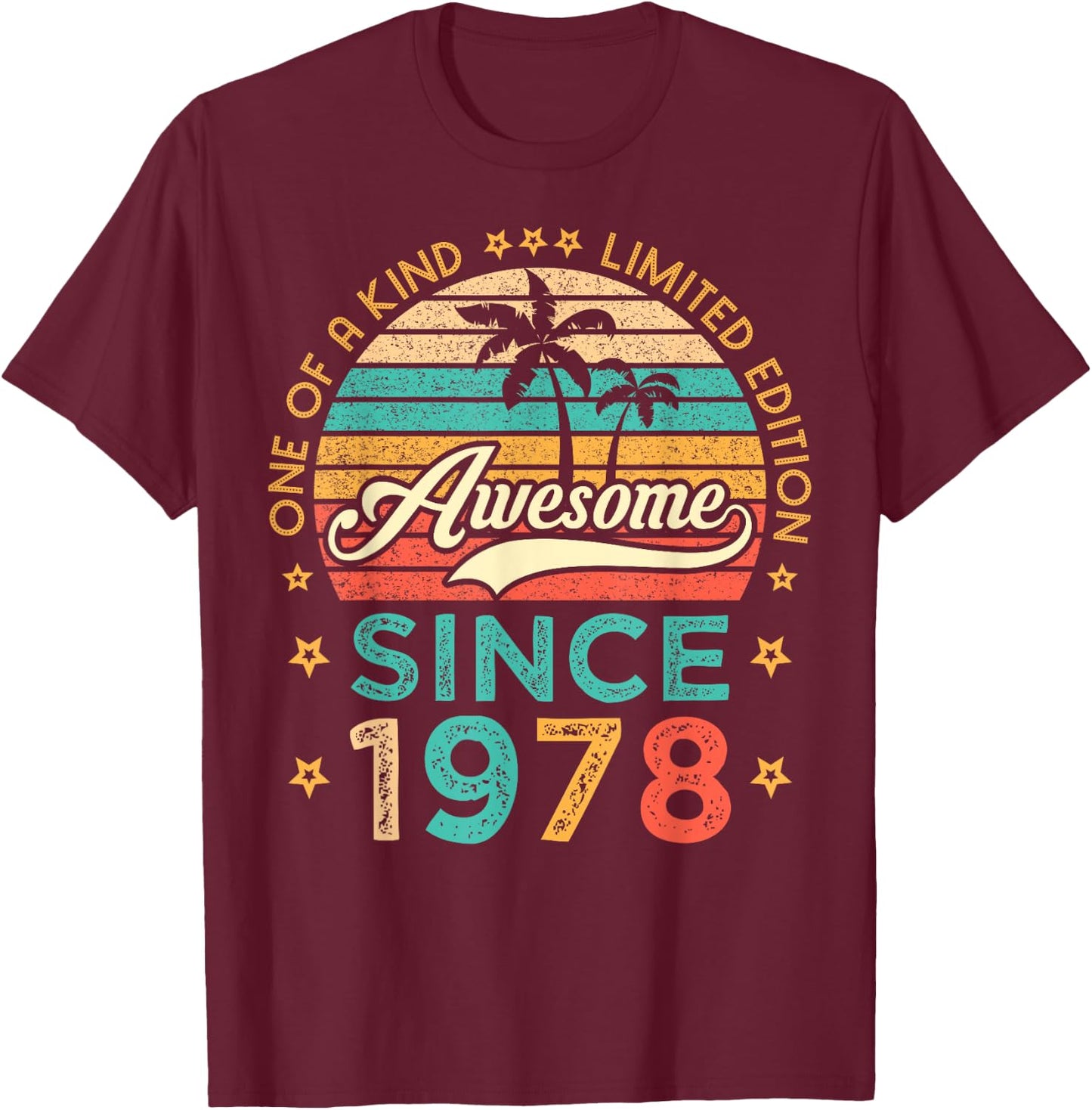 Awesome Since 1978 One Of A Kind Limited Edition Birthday T-Shirt - T-Shirt | Maroon