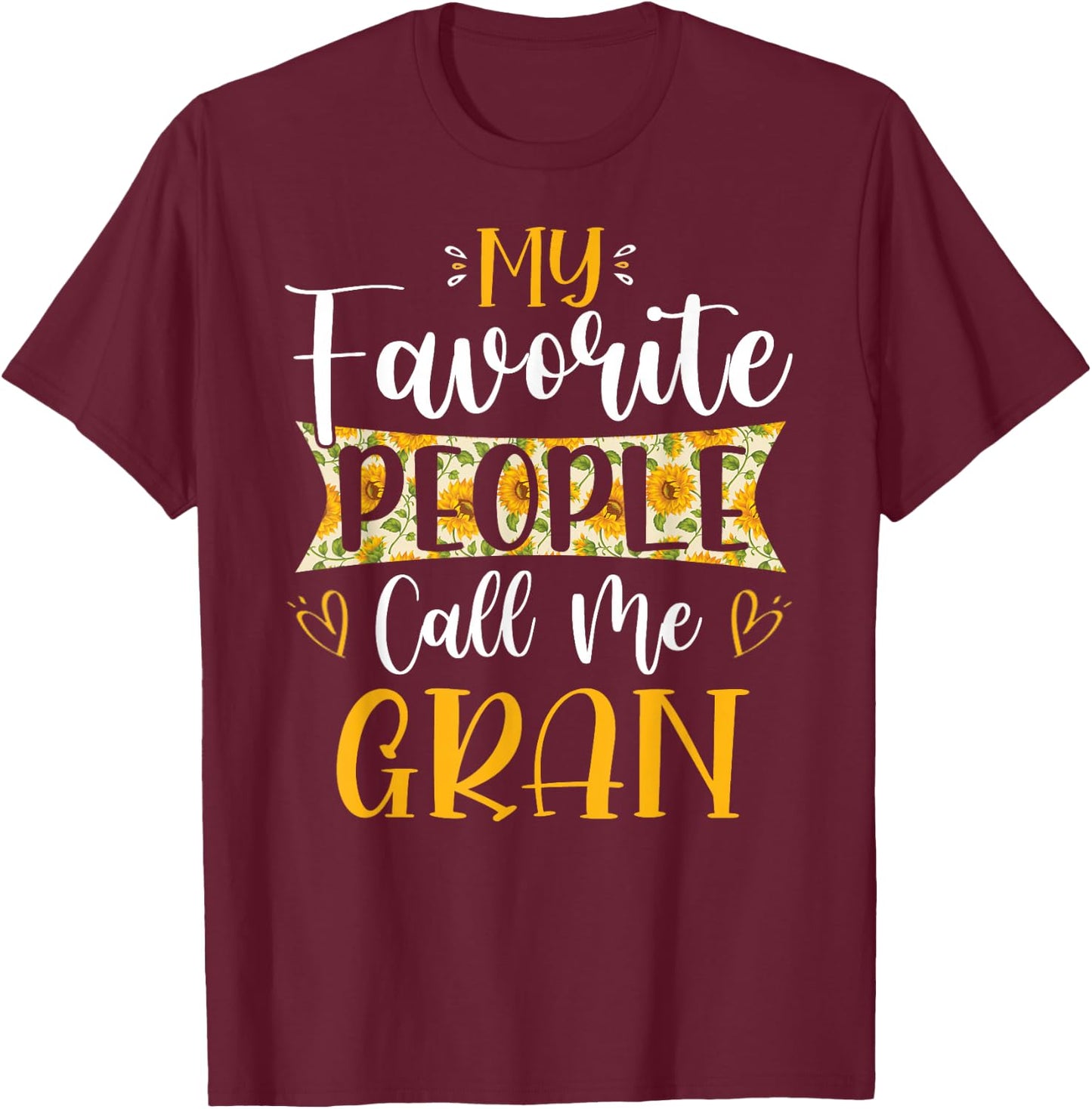 My Favorite People Call Me Gran Flower Floral Mother's Day T-Shirt - T-Shirt | Maroon