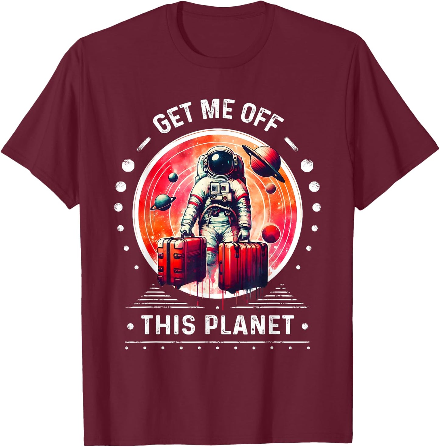 Funny Astronaut Shirt and Space Shirt with Sarcastic Design T-Shirt - T-Shirt | Maroon